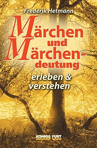 Märchen und Märchendeutung. Erleben & verstehen - Hetmann, Frederik