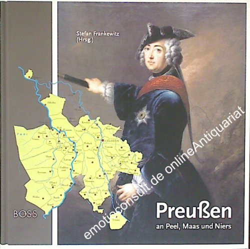 9783933969279: Preuen an Peel, Maas und Niers. Das preuische Herzogtum Geldern im 18. Jahrhundert.