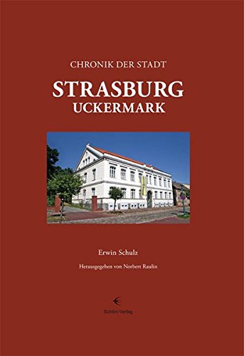 Stock image for Chronik der Stadt Strasburg (Uckermark) erwin-schulz-norbert-raulin for sale by Broad Street Books