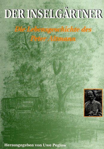 Stock image for Der Inselgrtner. Die Lebensgeschichte des Peter Altmann. for sale by Antiquariat Matthias Wagner