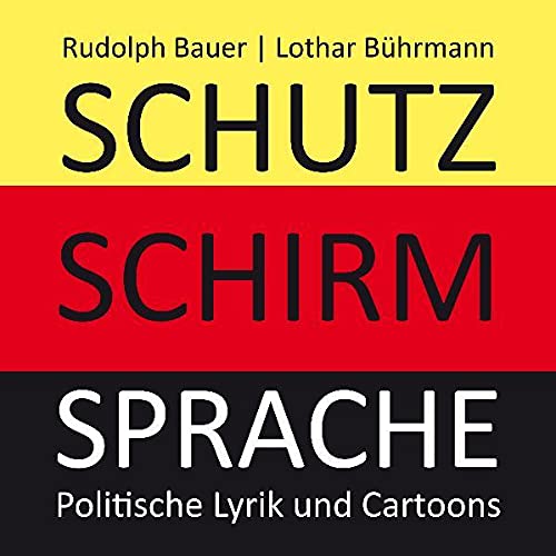 Schutzschirmsprache: Politische Lyrik und Cartoons - Rudolph Bauer