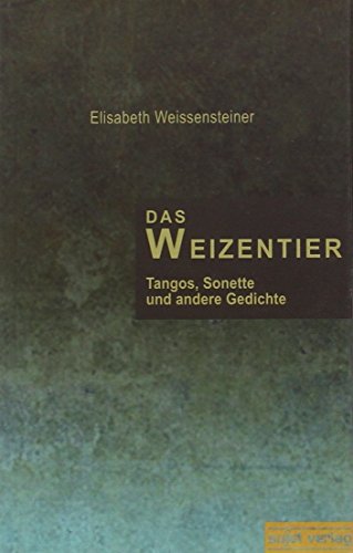 Beispielbild fr Das Weizentier: Tangos, Sonette und andere Gedichte zum Verkauf von medimops