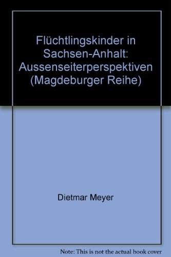 Beispielbild fr Flchtlingskinder in Sachsen-Anhalt Aussenseiterperspektiven zum Verkauf von Buchpark