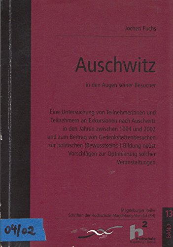9783933999139: Auschwitz in den Augen seiner Besucher. Eine Untersuchung von Teilnehmerinnen und Teilnehmern an Exkusionen nach Auschwitz in den Jahren 1994 und 2002 ... solcher Veranstaltungen (Livre en allemand)