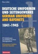 German Uniforms And Bayonets 1841-1945: 676 Pictures Of Soldiers With Their Bayonets