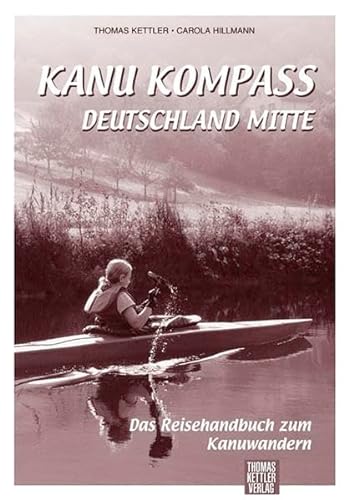 Beispielbild fr Kanu Kompass Deutschland Mitte: Das Reisehandbuch zum Kanuwandern. Beschreibung von 11 Touren zum Verkauf von medimops