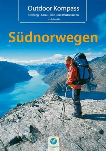 9783934014213: Outdoor Kompass Sdnorwegen: Die 22 schnsten Wander-, Kanu, Rad- und Wintertouren. Das Reisehandbuch fr Aktive