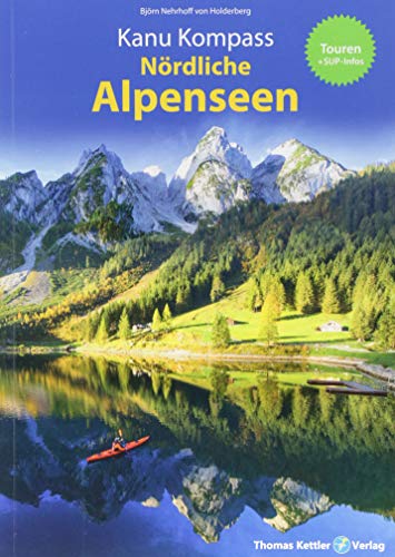 Beispielbild fr Kanu Kompass Nrdliche Alpenseen: 20 ausfhrliche Kanutouren + SUP - Das Reisehandbuch zum Kanuwandern zum Verkauf von medimops