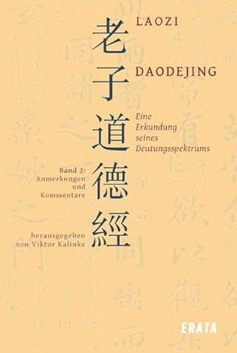 Studien zu Laozi, Daodejing - Bd. 2: Eine Erkundung seines Deutungsspektrums: Anmerkungen und Kommentare - Kalinke, Viktor; Laozi; Laotse