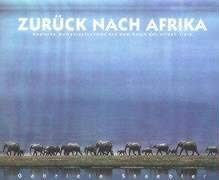 Stock image for Zurck nach Afrika. Magische Momentaufnahmen aus dem Reich der wilden Tiere: Magical Photographs from the Land of Wild Animals for sale by medimops