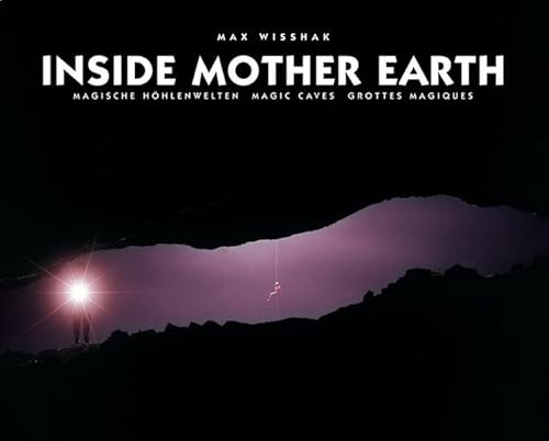 Inside Mother Earth: Magische Höhlenwelten /Magic Caves /Grottes Magiques