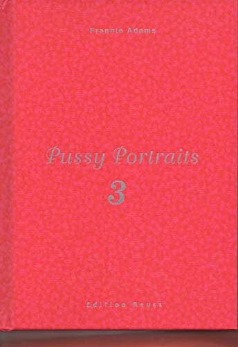 Pussy Portraits Frannie Adams foto art Aktfotografie Bildband Erotik Kunst Fotografie Fotokunst Nudismus Vagina Porn images studios Fotokunst Bildband Erotik Kunst Fotografie Film Sex Style Erotika Sex Libido Akt fantasy Libido Akt erotic fantasies - Frannie Adams Vorwort Jean Chr Ammann