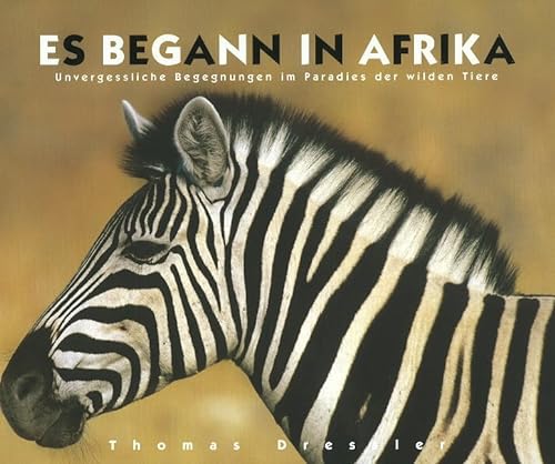 Stock image for Es begann in Afrika : unvergessliche Begegnungen im Paradies der wilden Tiere. for sale by Wanda Schwrer