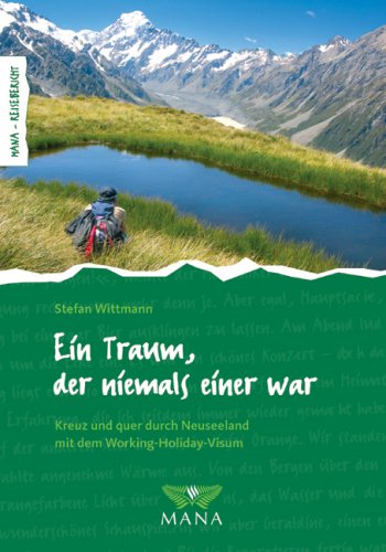 Beispielbild fr Ein Traum, der niemals einer war: Mit dem Working-Holiday-Visum kreuz und quer durch Neuseeland zum Verkauf von medimops