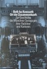 Beth ha-Knesseth - Ort der Zusammenkunft Zur Geschichte der Münchner Synagogen, ihrer Rabbiner un...