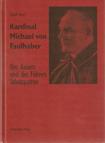 Beispielbild fr Kardinal Michael von Faulhaber. Des Kaisers und des Fhrers Schutzpatron zum Verkauf von medimops