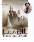 König Ludwig II. von Bayern - Traum und Technik. - Schlim, Jean Louis