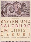 Imagen de archivo de Bayern und Salzburg um Christi Geburt. Die keltische und rmische Vergangenheit. a la venta por Bernhard Kiewel Rare Books