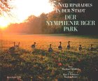 Stock image for Der Nymphenburger Park: Das Naturparadies in der Stadt for sale by medimops