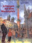 Schlangen auf dem Marienplatz. Das Münchner Kinderbuch - Gunna Wendt, Text, Rosemarie Zacher, Bilder