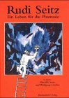 Rudi Seitz. Ein Leben für die Phantasie. Grußwort von Christian Ude. Herausgegeben vom Verein Pasinger Mariensäule e.V. Redaktion: Marielle Seitz und Wolfgang Löscher. - Seitz, Marielle (Herausgeber)