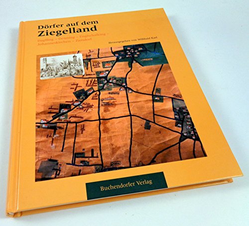 Dörfer auf dem Ziegelland : Daglfing - Denning - Englschalking - Johanneskirchen - Zamdorf. - Karl, Willibald (Herausgeber)