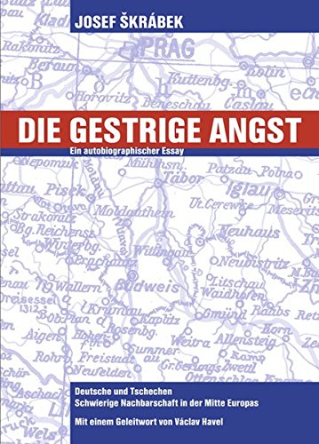 9783934038615: Die gestrige Angst. Deutsche und Tschechen - Nachbarschaft in der Mitte Europas. Ein autobiografischer Essay