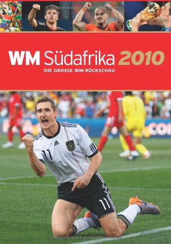 Beispielbild fr WM 2010 Sdafrika: Die groe Rckschau zur WM 2010 zum Verkauf von medimops