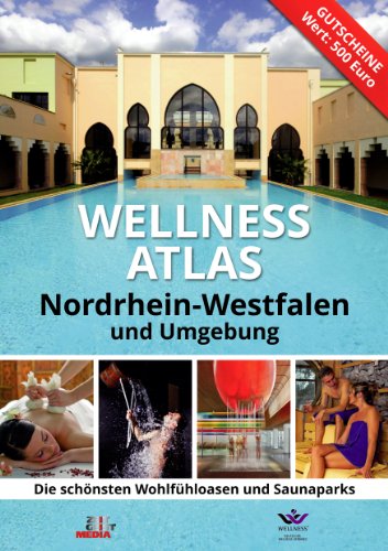 Beispielbild fr Wellness Atlas Nordrhein-Westfalen: Die schnsten Wohlfhloasen und Saunaparks zum Verkauf von medimops