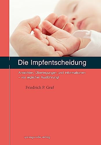 Stock image for Die Impfentscheidung: Ansichten, berlegungen und Informationen - vor jeglicher Ausfhrung! for sale by medimops