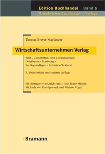Stock image for Wirtschaftsunternehmen Verlag: Buch-, Zeitschriften- und Zeitungsverlage: Distribution, Marketing, Rechtsgrundlagen, Redaktion / Lektorat for sale by medimops