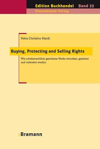 Beispielbild fr Buying, Protecting and Selling Rights: Wie urheberrechtlich geschtzte Werke erworben, gesichert und verbreitet werden zum Verkauf von medimops
