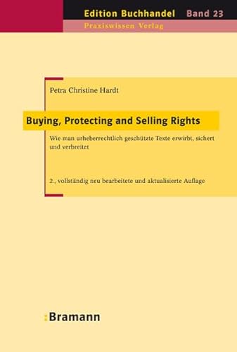 Beispielbild fr Buying, Protecting und Selling Rights, Wie man urheberrechtlich geschtzte Texte erwirbt, sichert und verbreitet, zum Verkauf von Wolfgang Rger