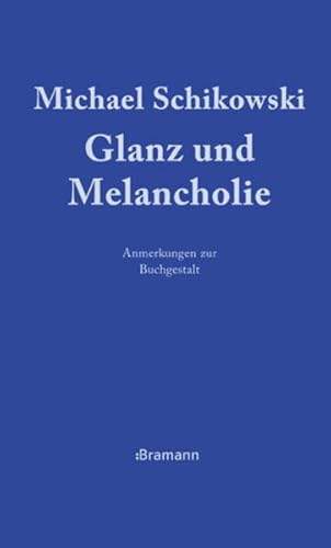 Beispielbild fr Glanz und Melancholie: Anmerkungen zur Buchgestalt zum Verkauf von medimops