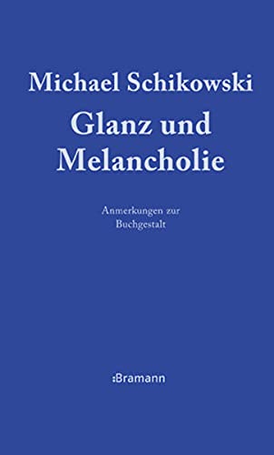 9783934054417: Glanz und Melancholie: Anmerkungen zur Buchgestalt