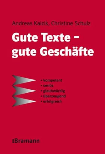 Stock image for Gute Texte - gute Geschfte: kompetent - seris - glaubwrdig - berzeugend - erfolgreich for sale by medimops