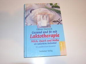 Stock image for Gesund und fit mit Laktotherapie: Milch, Quark und Molke als natrliche Heilmittel. Mit ausfhrlichem Rezeptteil for sale by Kultgut