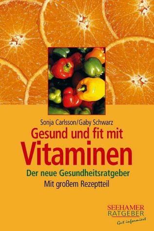 Stock image for Seehamer Kochbuch Gesund und fit mit Vitaminen : der neue Gesundheitsratgeber ; mit groem Rezeptteil. for sale by Versandantiquariat Ingo Lutter