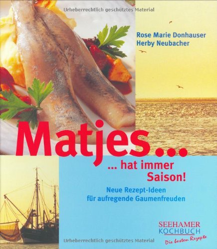 Stock image for Matjes hat immer Saison: Neue Rezept-Ideen für aufregende Gaumenfreuden for sale by ThriftBooks-Atlanta