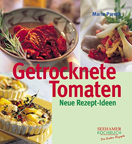 Stock image for Getrocknete Tomaten: Neue Rezept-Ideen for sale by medimops