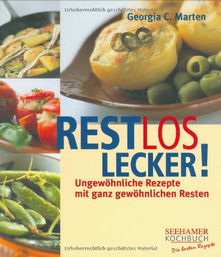 Beispielbild fr Restlos lecker! Ungewhnliche Rezepte mit ganz gewhnlichen Resten zum Verkauf von medimops