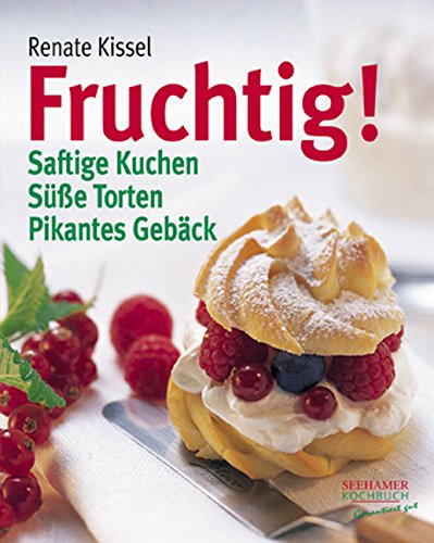9783934058910: Fruchtig!: Saftige Kuchen, Se Torten, Pikantes Gebck