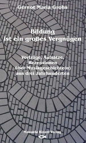 9783934071551: Bildung ist ein groes Vergngen: Vortrge, Aufstze, Rezensionen ber Musikgeschichte(n) aus drei Jahrhunderten