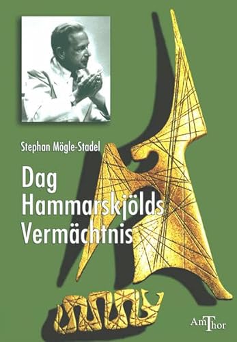 Dag Hammarskjölds Vermächtnis. Ich und Du. Mensch und Menschheit. - Mögle-Stadel, Stephan