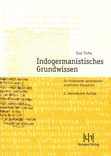 Indogermanistisches Grundwissen: für Studierende wissenschaftlicher Disziplinen - Tichy, Eva