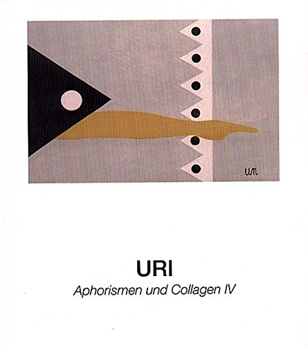 Beispielbild fr URI, Aphorismen und Collagen IV: Aphorismen, Lackbilder, Radierungen zum Verkauf von medimops