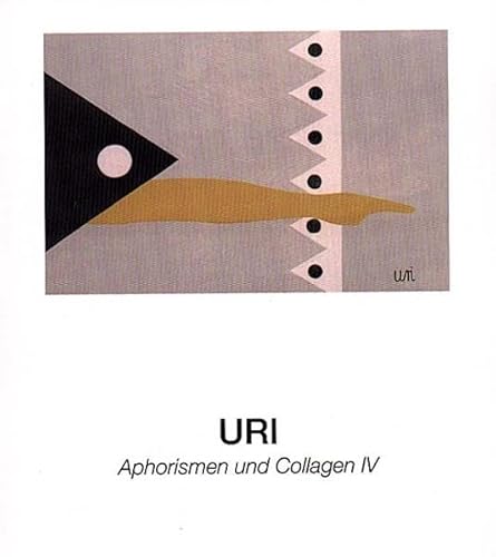 Imagen de archivo de URI, Aphorismen und Collagen IV: Aphorismen, Lackbilder, Radierungen a la venta por medimops