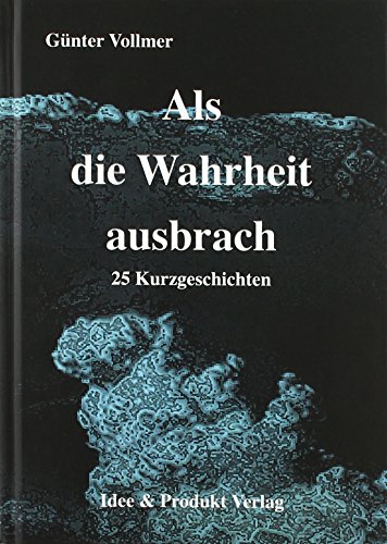 Stock image for Als die Wahrheit ausbrach: 25 Kurzgeschichten for sale by medimops