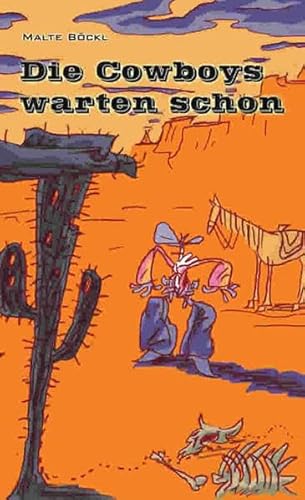 Die Cowboys warten schon. - Böckl, Malte