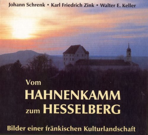 9783934145061: Vom Hahnenkamm zum Hesselberg: Bilder einer frnkischen Kulturlandschaft (Livre en allemand)